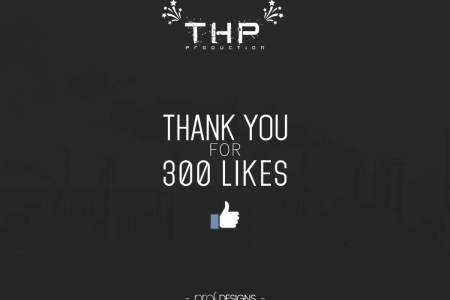 THP Productions “Thank you for 300 likes”